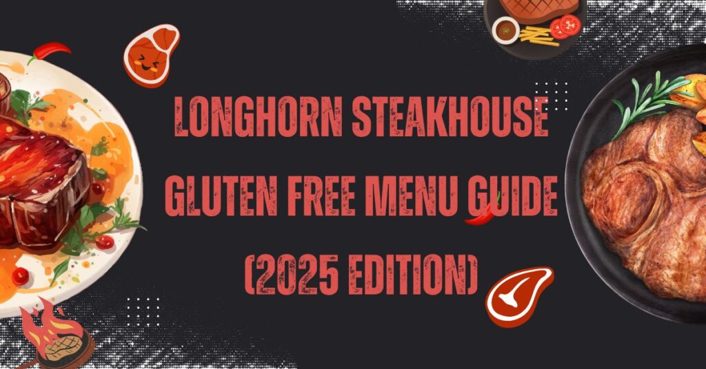 LongHorn Steakhouse Gluten Free Menu Guide (2025 Edition)