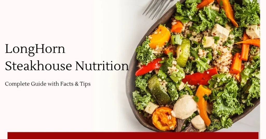 LongHorn Steakhouse Nutrition: Complete Guide with Facts & Tips