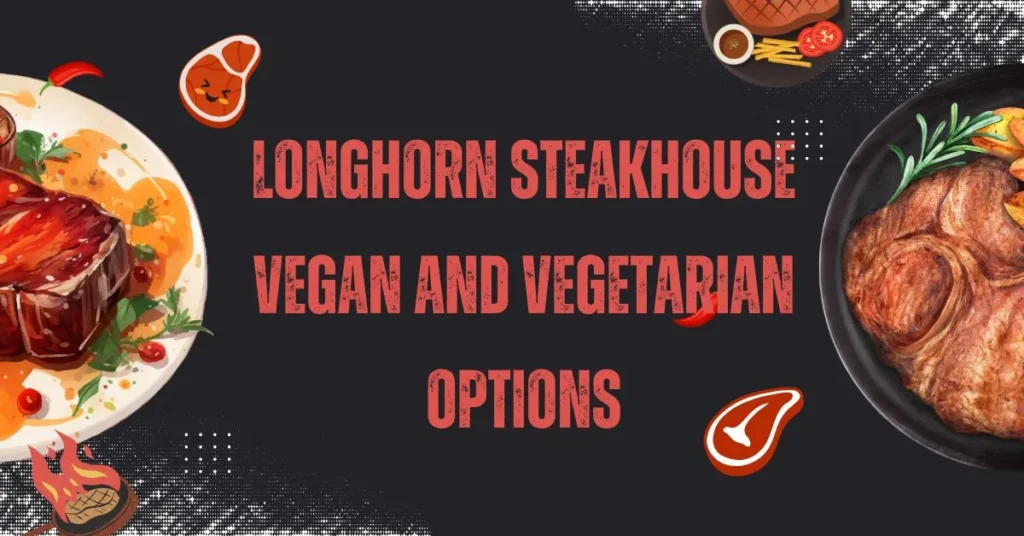 Longhorn Steakhouse Vegan and Vegetarian Options